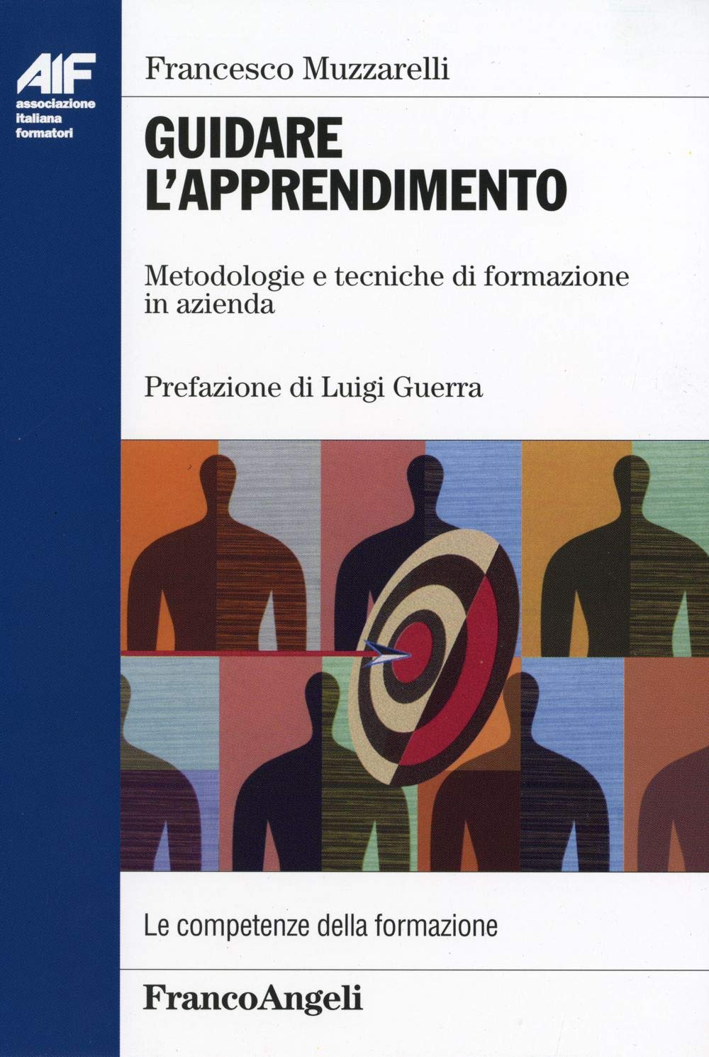 Guidare l'apprendimento. Metodologie e tecniche di formazione in azienda (Ass. italiana formatori) Business, Finance & Career