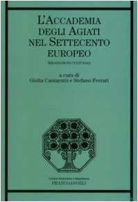 L'Accademia degli Agiati nel Settecento europeo. Irradiazioni culturali (Critica letteraria e linguistica) Politics & History