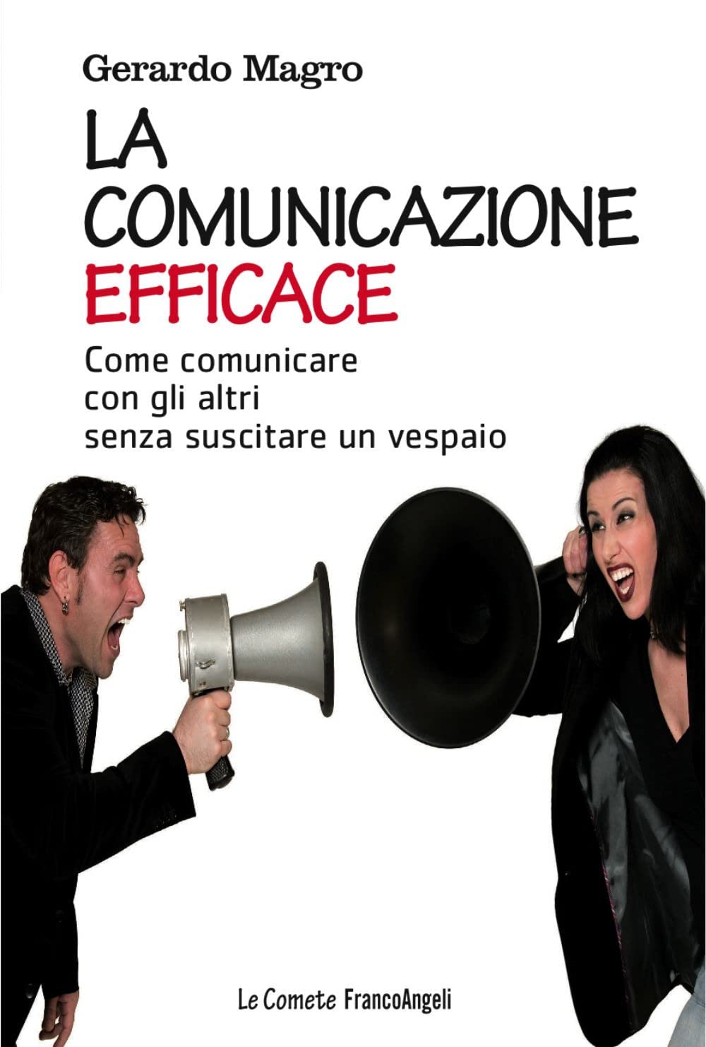 La comunicazione efficace. Come comunicare con gli altri senza suscitare un vespaio book