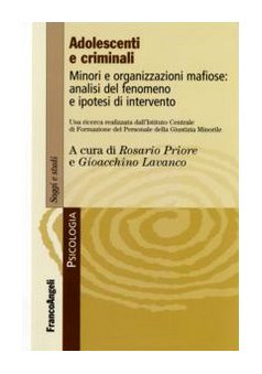 Adolescenti e criminali. Minori e organizzazioni mafiose: analisi del fenomeno e ipotesi d'intervento book