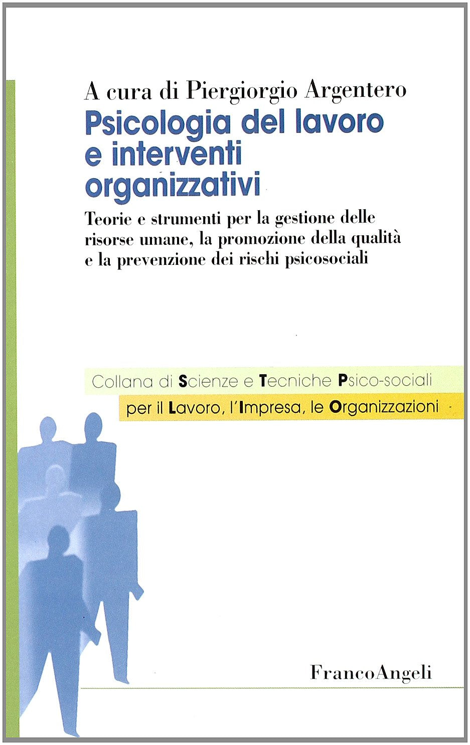 Psicologia del lavoro e interventi organizzativi. Teorie e strumenti per la gestione delle risorse umane, la promozione della qualità e la prevenzione dei rischi psicosociali book