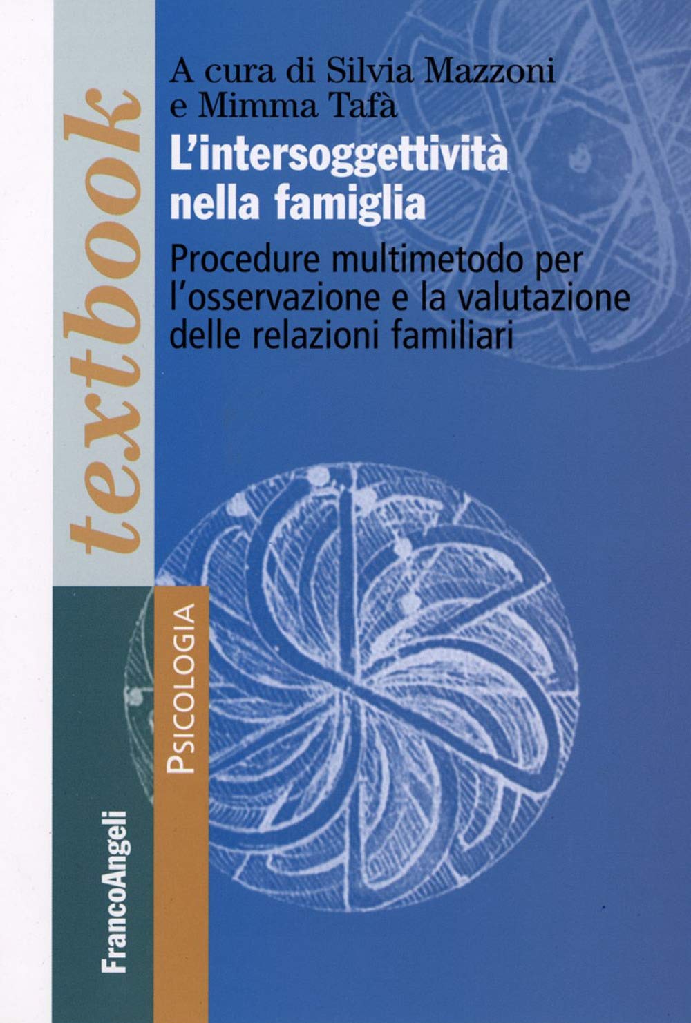 L'intersoggettività nella famiglia. Procedure multi-metodo per l'osservazione e la valutazione delle relazioni familiari (Serie di psicologia) Psychology