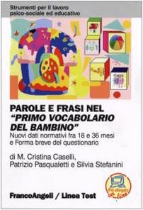 Parole e frasi nel «Primo vocabolario del bambino». Nuovi dati normativi fra i 18 e 36 mesi e forma breve del questionario book