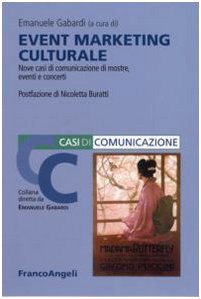 Event marketing culturale. Nove casi di comunicazione di mostre, eventi e concerti book