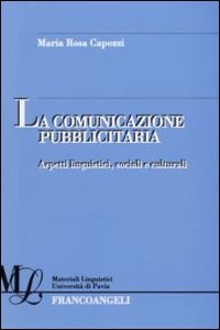 La comunicazione pubblicitaria. Aspetti linguistici, sociali e culturali book
