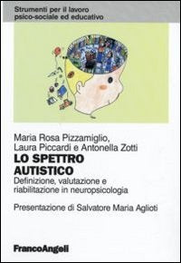 Lo spettro autistico. Definizione, valutazione e riabilitazione in neuropsicologia (Strumenti per il lavoro psico-sociale ed educativo) Medicine