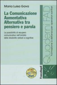 La comunicazione aumentativa alternativa tra pensiero e parola. Le possibilità di recupero comunicativo nell'ambito delle disabilità verbali e cognitive book