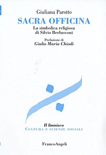 Sacra officina. La simbolica religiosa di Silvio Berlusconi (Il limnisco. Cultura e scienze sociali) Philosophy