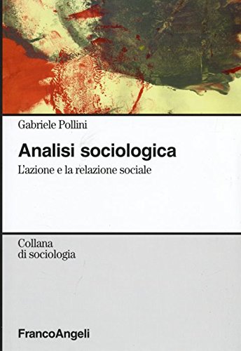 Analisi sociologica. L'azione e la relazione sociale book