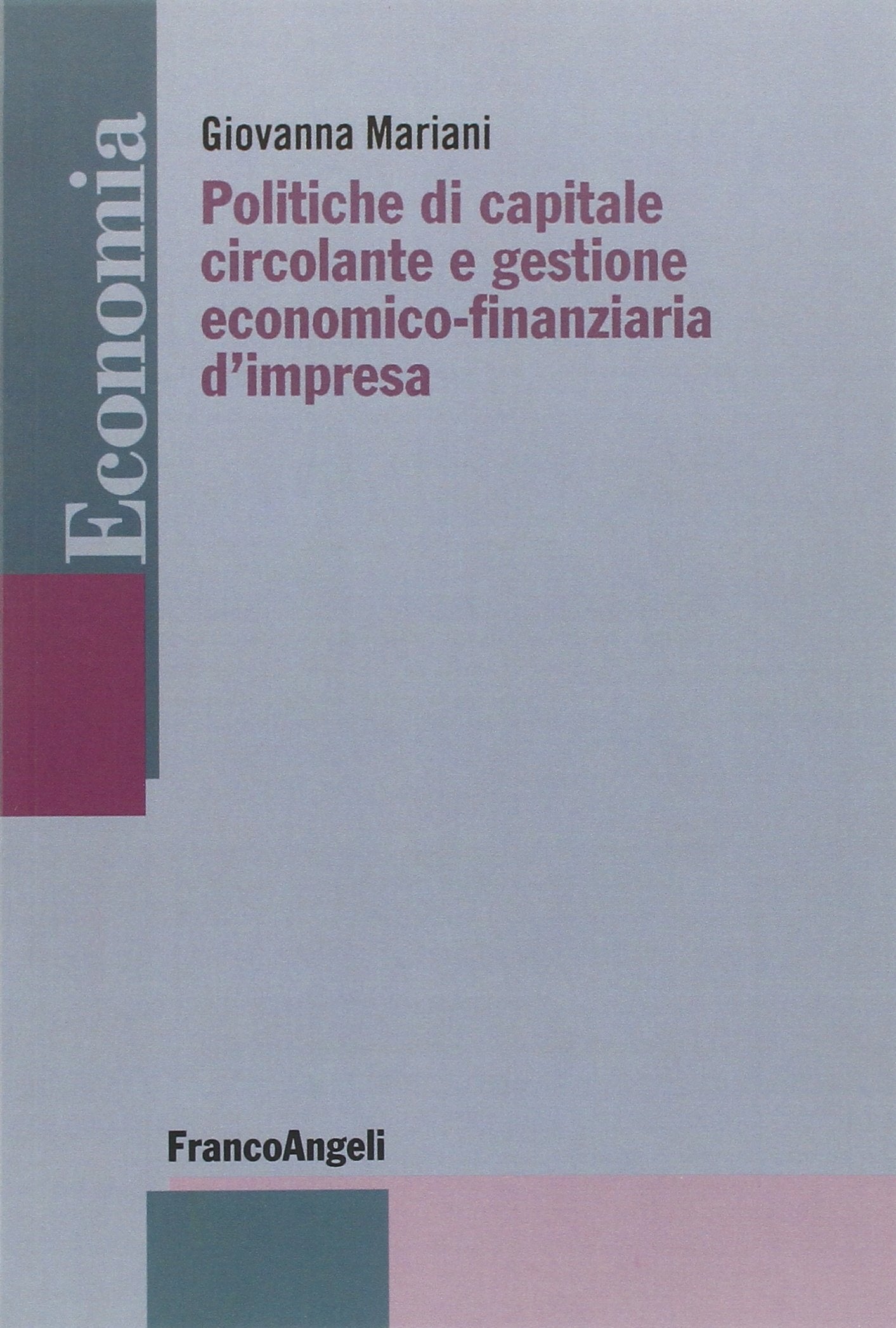 Politiche di capitale circolante e gestione economico-finanziaria d'impresa book