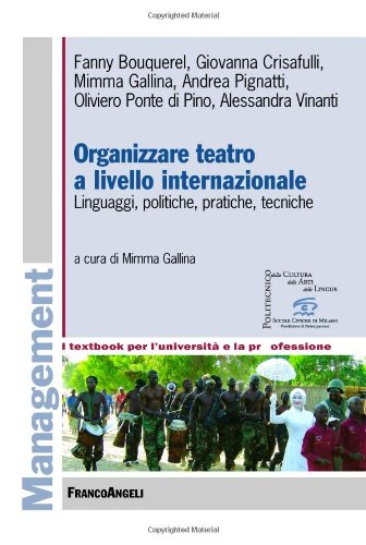 Organizzare teatro a livello internazionale. Linguaggi, politiche, pratiche, tecniche book