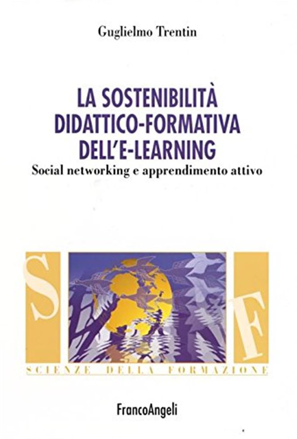 La sostenibilità didattico-formativa dell'e-learning. Social networking e apprendimento attivo book