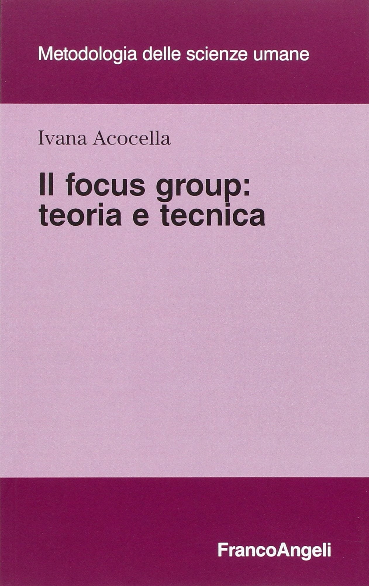 Il focus group. Teoria e tecnica (Metodologia delle scienze umane) Natural Sciences