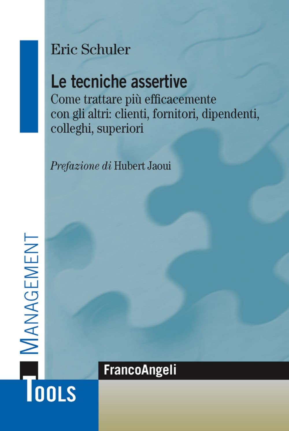 Le tecniche assertive. Come trattare più efficacemente con gli altri: clienti, fornitori, dipendenti, colleghi, superiori book