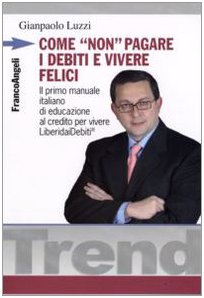 Come «non» pagare i debiti e vivere felici book