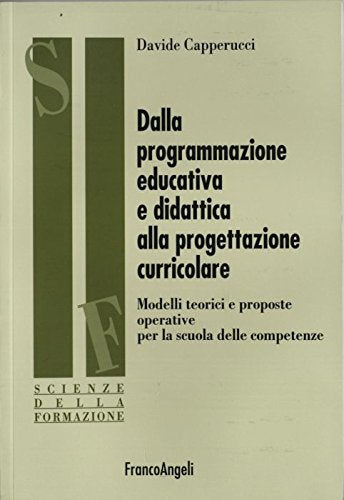 Dalla programmazione educativa e didattica alla progettazione curricolare. Modelli teorici e proposte operative per la scuola delle competenze book