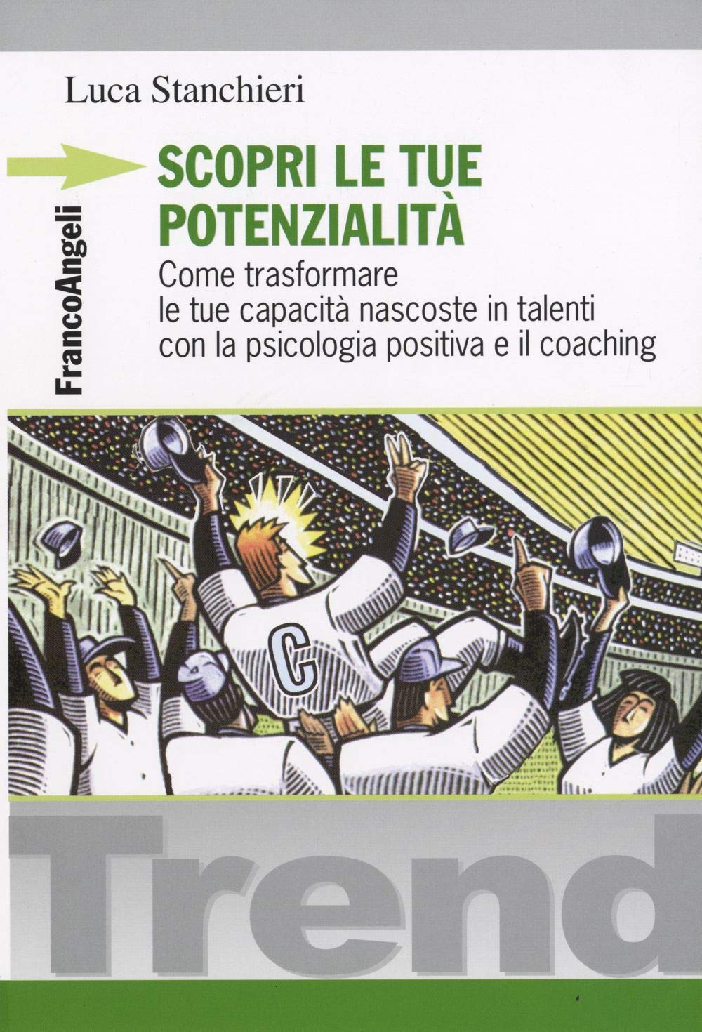 Scopri le tue potenzialità. Come trasformare le tue capacità nascoste in talenti con la psicologia positiva e il coaching book