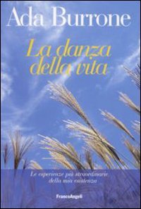 La danza della vita. Le esperienze più straordinarie della mia esistenza (Varia) Memories