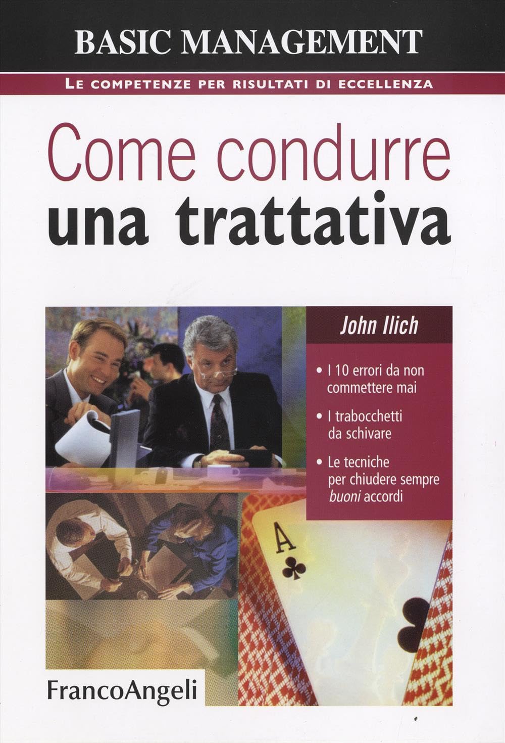 Come condurre una trattativa. I 10 errori da non commettere mai, i trabocchetti da schivare, le tecniche per chiudere sempre buoni accordi (Basic management) Business, Finance & Career
