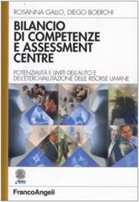 Bilancio di competenze e assessment centre. Potenzialità e limiti dell'auto e dell'etero-valutazione delle risorse umane book