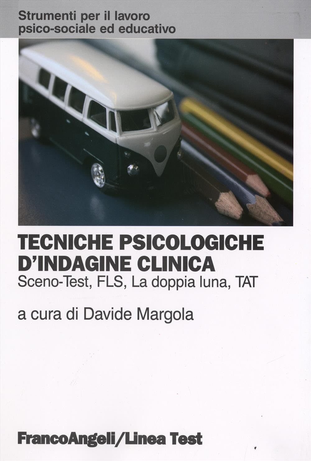 Tecniche psicologiche d'indagine clinica. Sceno-test, FLS, la doppia luna, TAT book