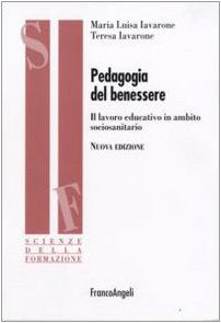 Pedagogia del benessere. Il lavoro educativo in ambito sociosanitario book