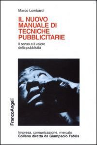 Il nuovo manuale di tecniche pubblicitarie. Il senso e il valore della pubblicità book