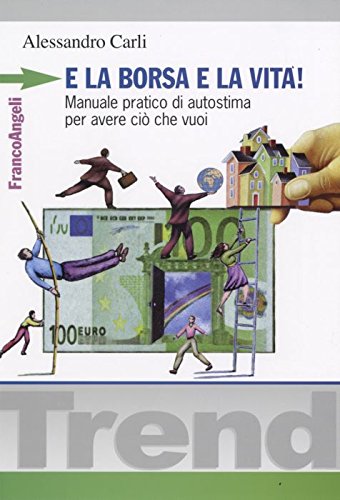 E la borsa e la vita! Manuale pratico di autostima per avere ciò che vuoi book
