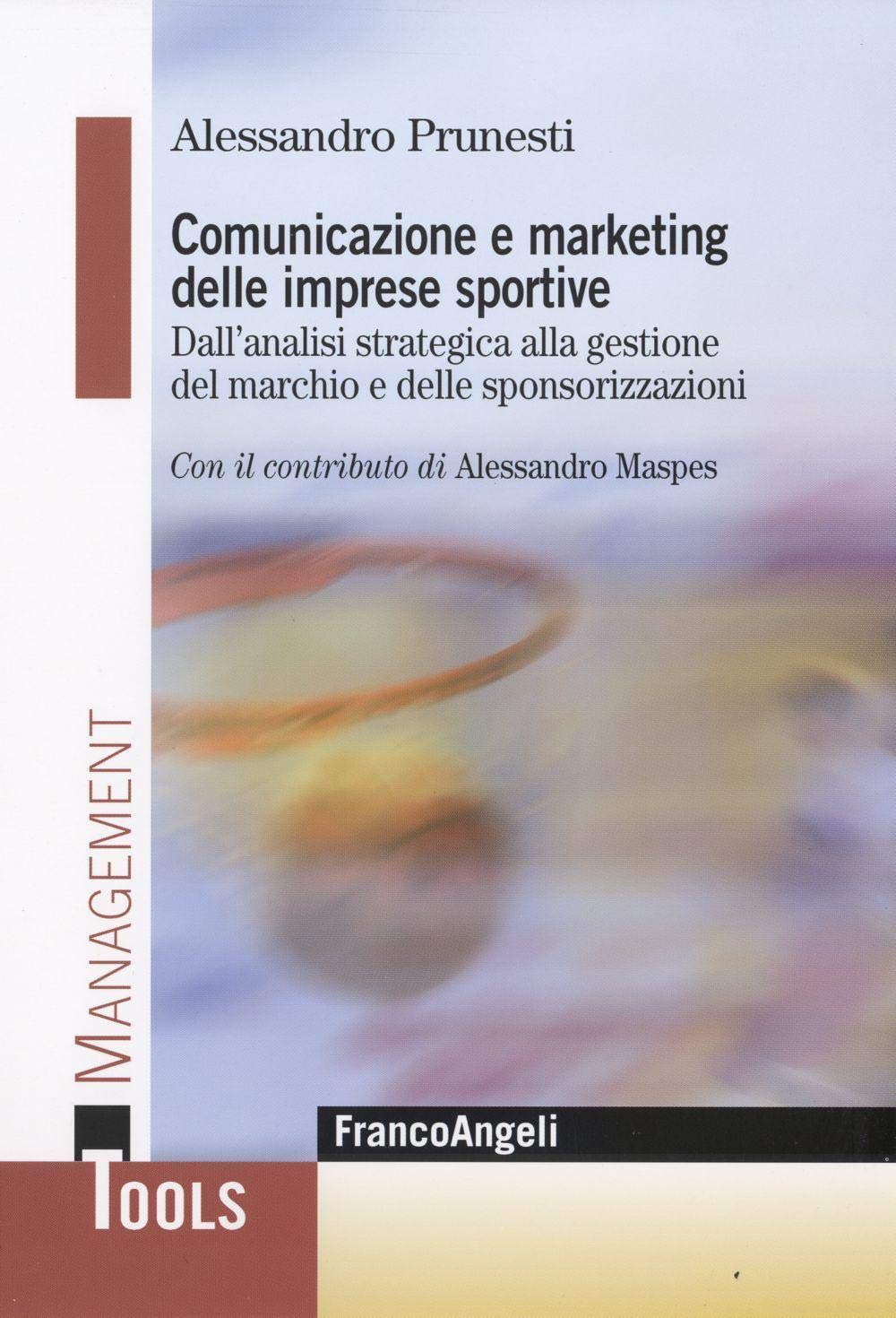 Comunicazione e marketing delle imprese sportive. Dall'analisi strategica alla gestione del marchio e delle sponsorizzazioni book