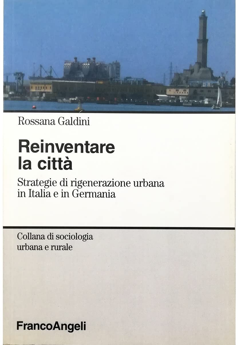 Reinventare la città. Strategie di rigenerazione urbana in Italia e in Germania book