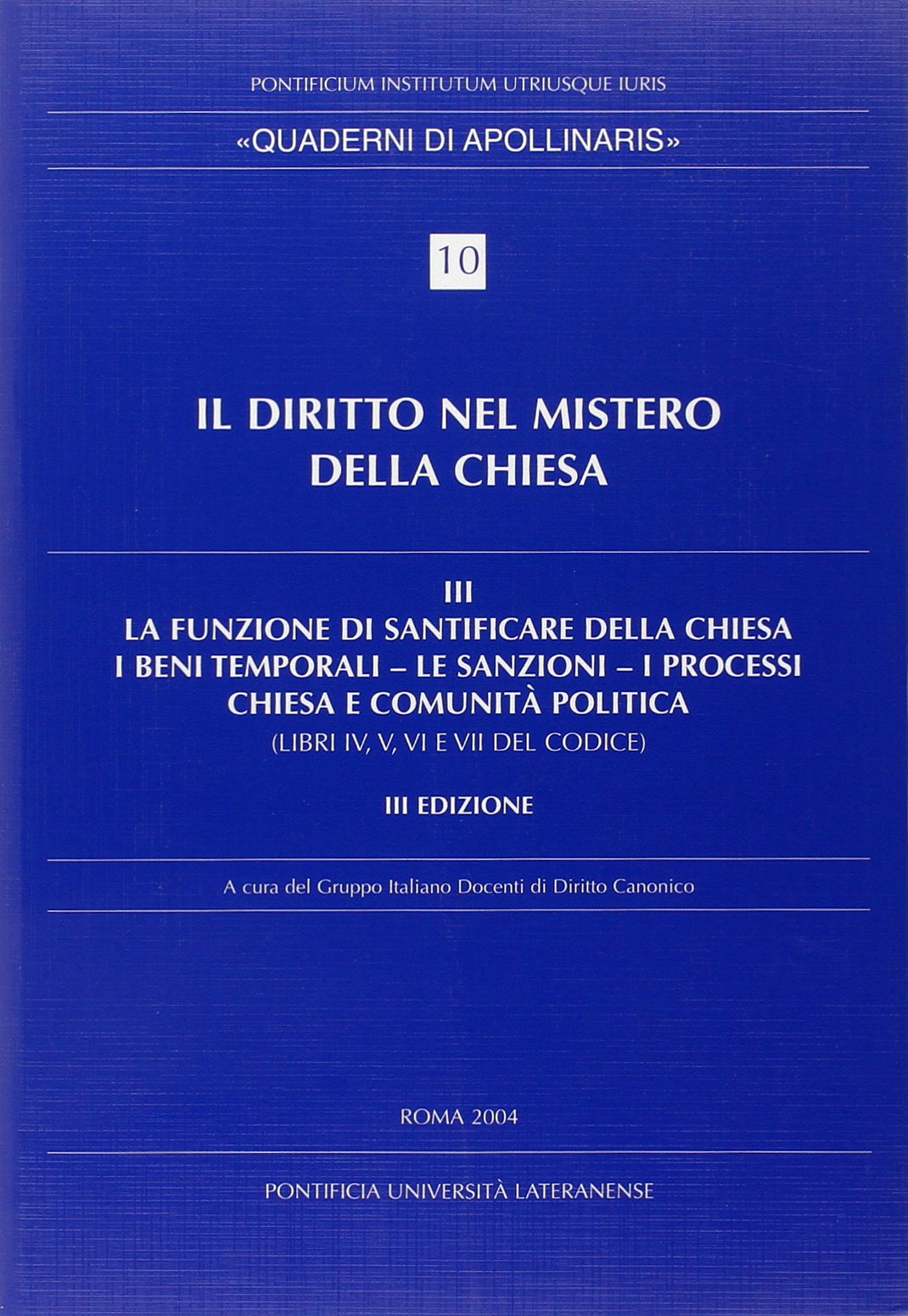 Diritto nel mistero della Chiesa. La funzione di santificare della Chiesa - I beni temporali - Le sanzioni - I processi - Chiesa e comunità politica (Vol. 3) (Quaderni di Apollinaris) Law