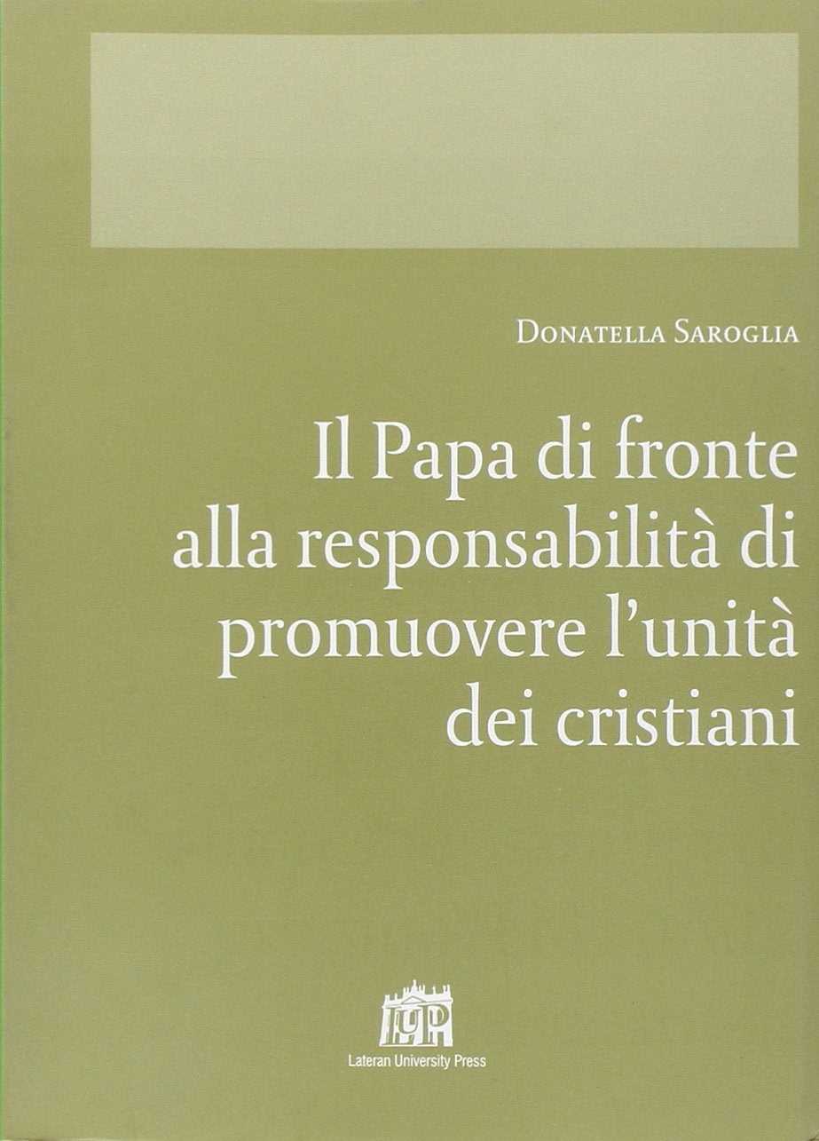 Il papa di fronte alla responsabilità di promuovere l'unità dei cristiani (Corona lateranensis) Religion & Esotericism