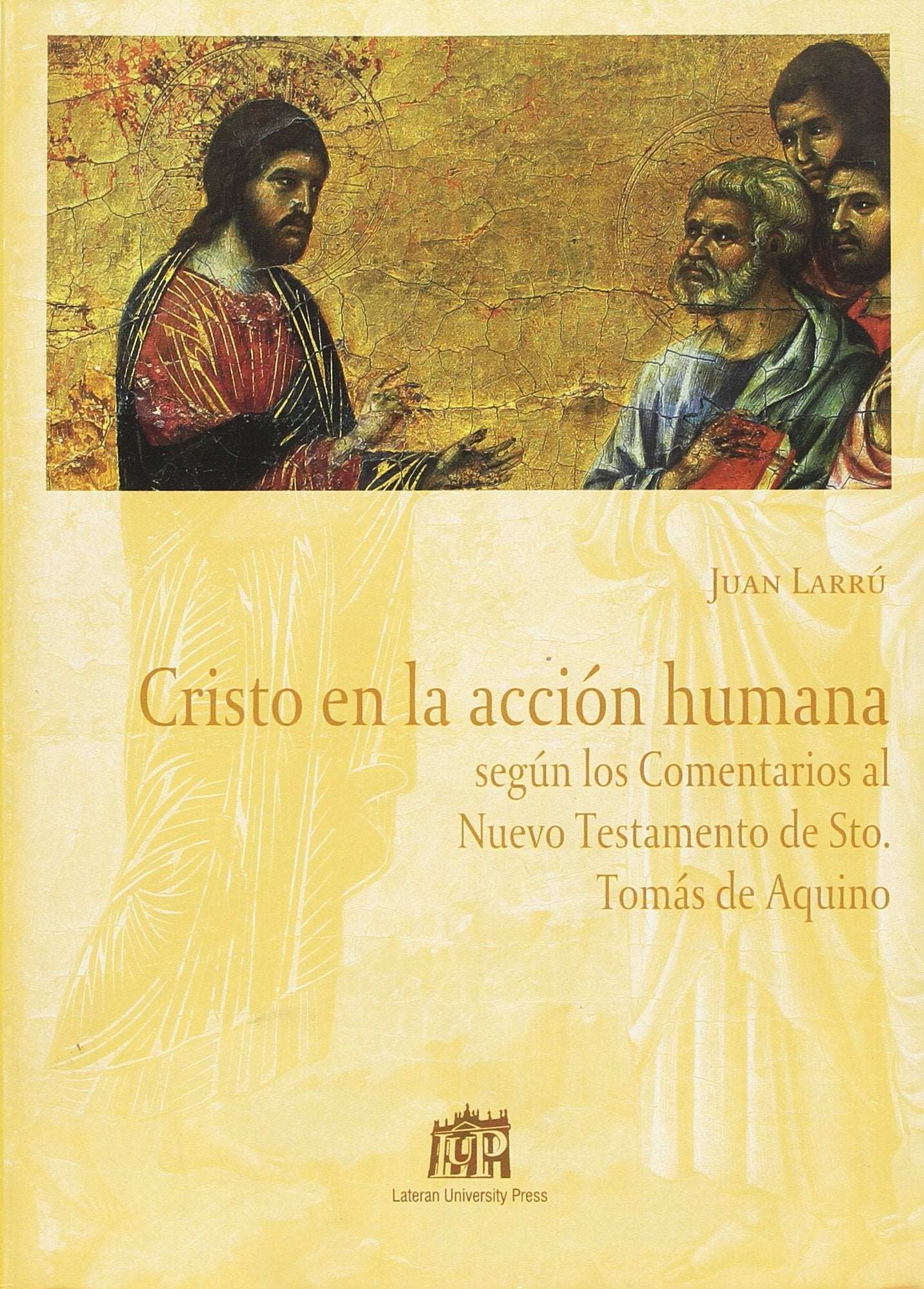 Cristo en la acción humana. Según los Comentarios al Nuevo Testamento de Sto. Tomás de Aquino (Studi e ricerche) Religion & Esotericism