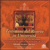 Testimoni del Risorto in Università. Costruire insieme la civiltà dell'amore Religion & Esotericism