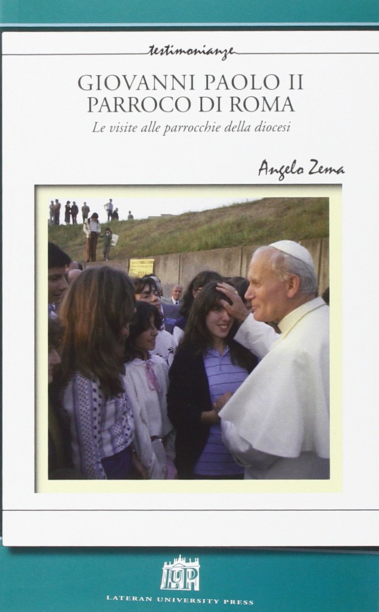 Giovanni Paolo II Parroco di Roma. Le visite alle parrocchie delle diocesi (Testimonianze) Philosophy