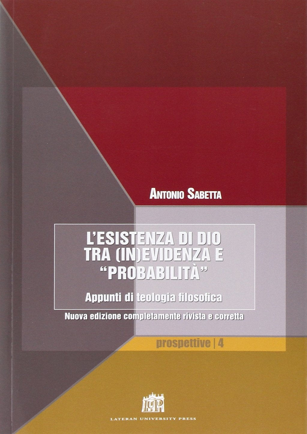 Esistenza di Dio tra (in)evidenza e «probabilità» (Prospettive) Religion & Esotericism