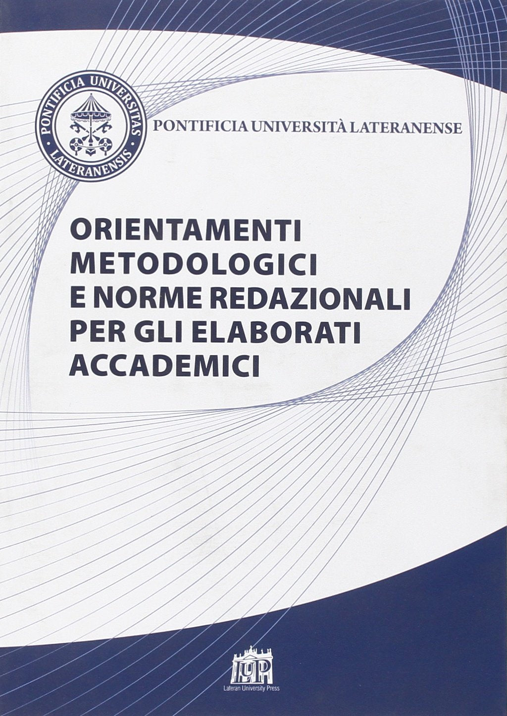 Orientamenti metodologici e norme redazionali per gli elaborati accademici book