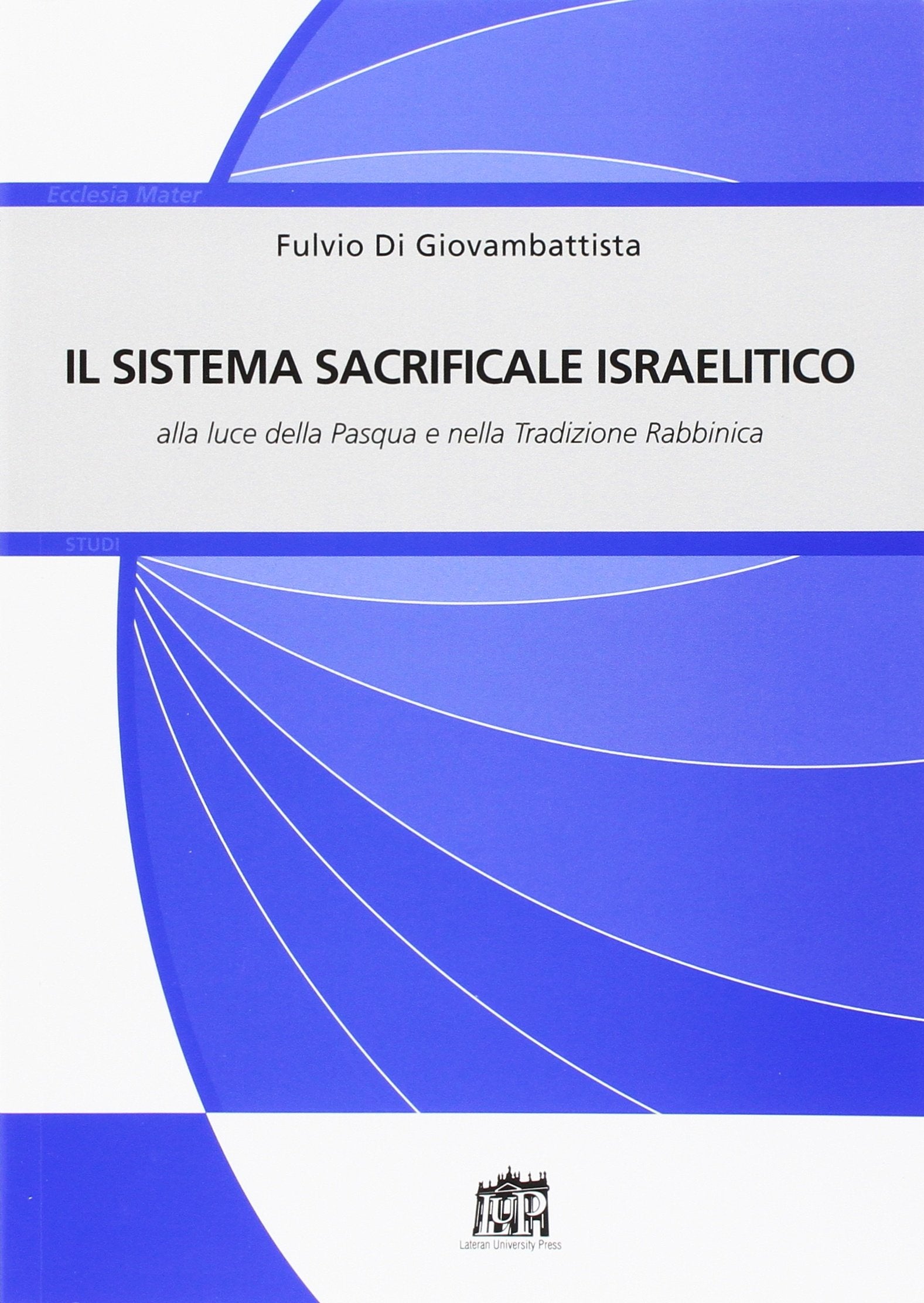 Il sistema sacrificale israelitico alla luce della Pasqua e nella tradizione rabbinica book