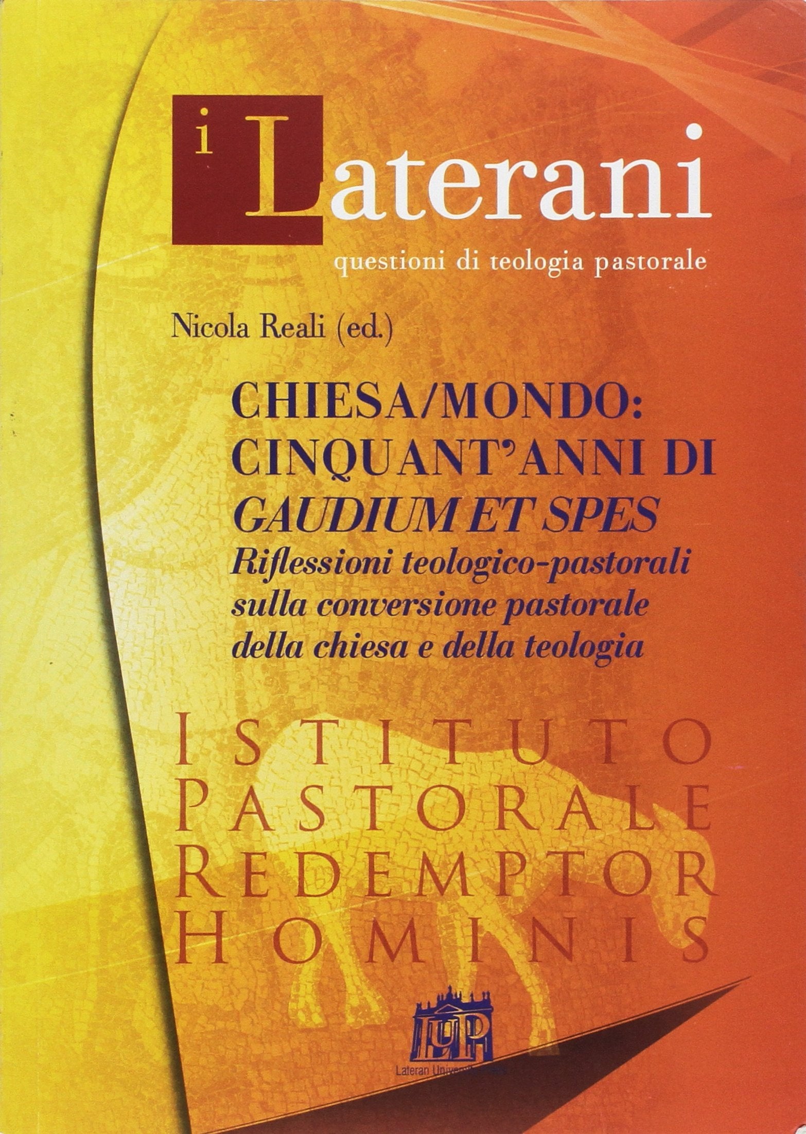 Chiesa/mondo: cinquant'anni di Gaudium et spes. Riflessioni teologico-pastorali sulla conversione pastorale della Chiesa e della teologia (I Laterani) Religion & Esotericism