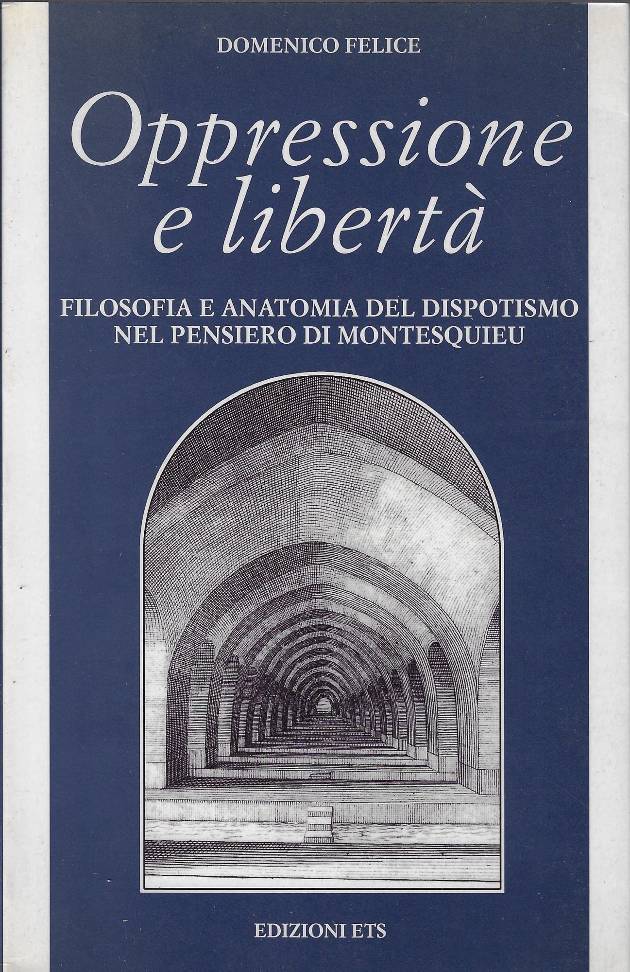Oppressione e libertà. Filosofia e anatomia del dispotismo nel pensiero di Montesquieu book