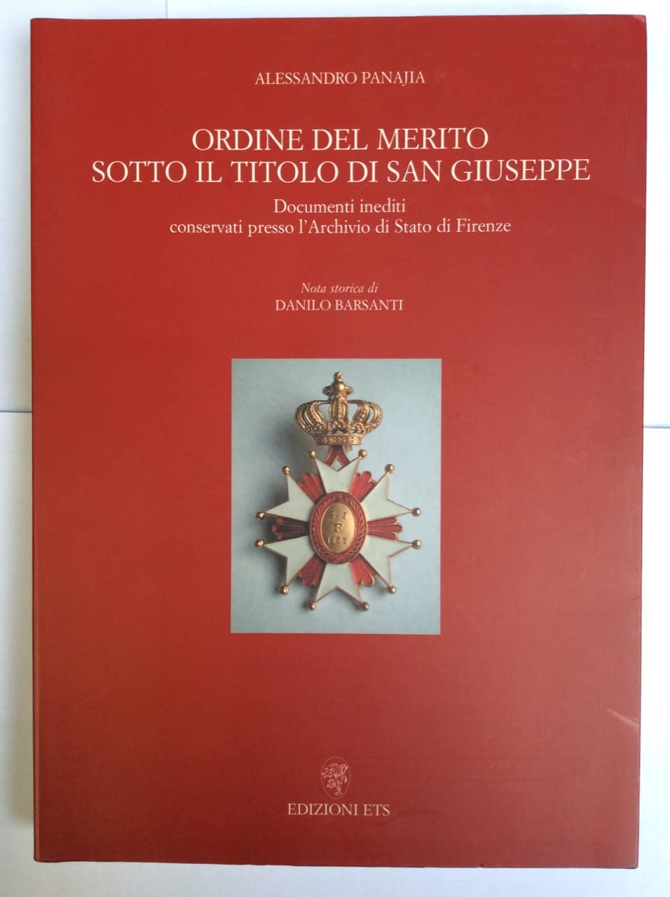 Ordine del merito sotto il titolo di San Giuseppe. Documenti inediti conservati presso l'Archivio di Stato di Firenze Politics & History