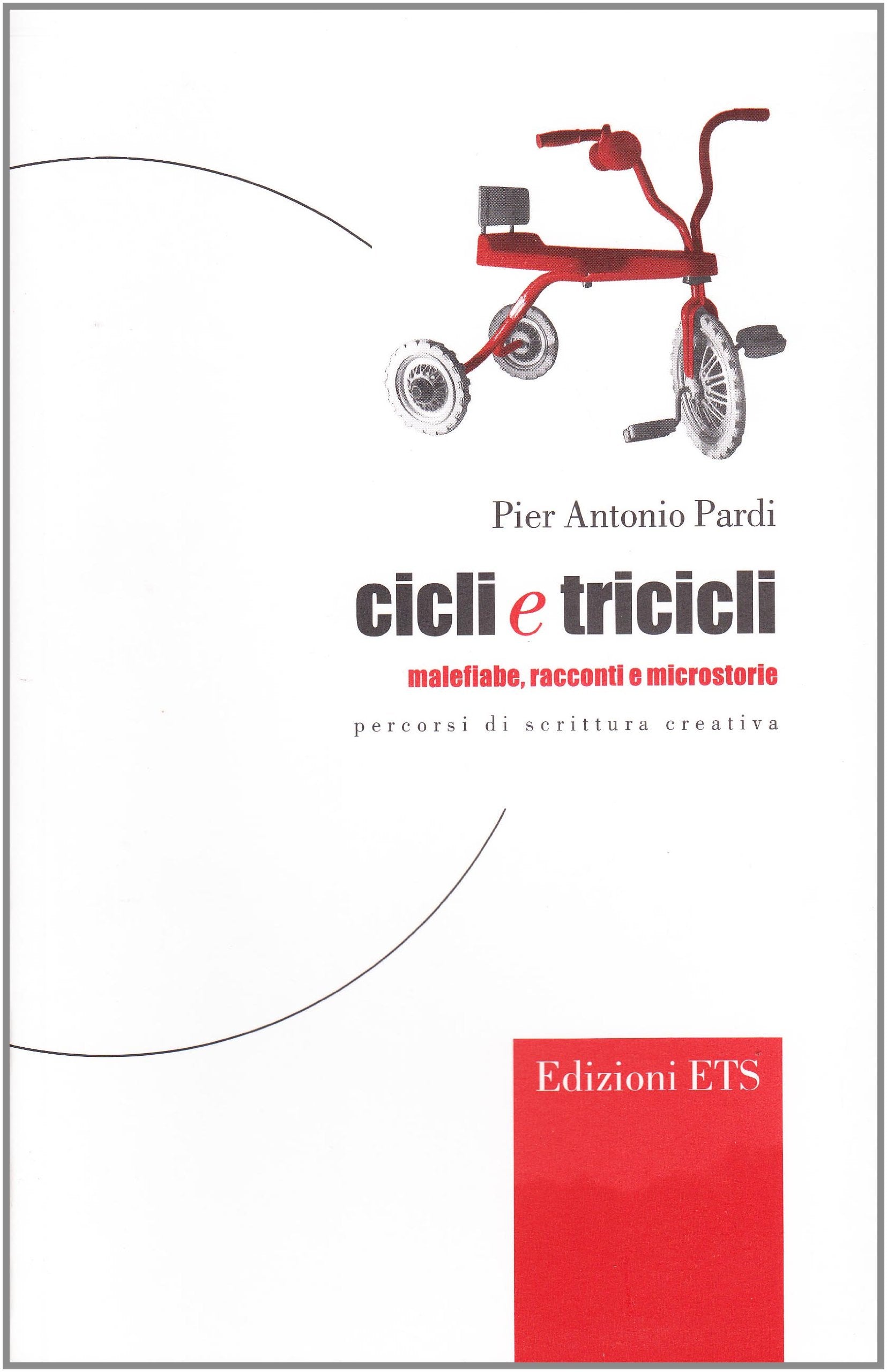 Cicli e tricicli. Malefiabe, racconti e microstorie. Percorsi di scrittura creativa Media & Communication