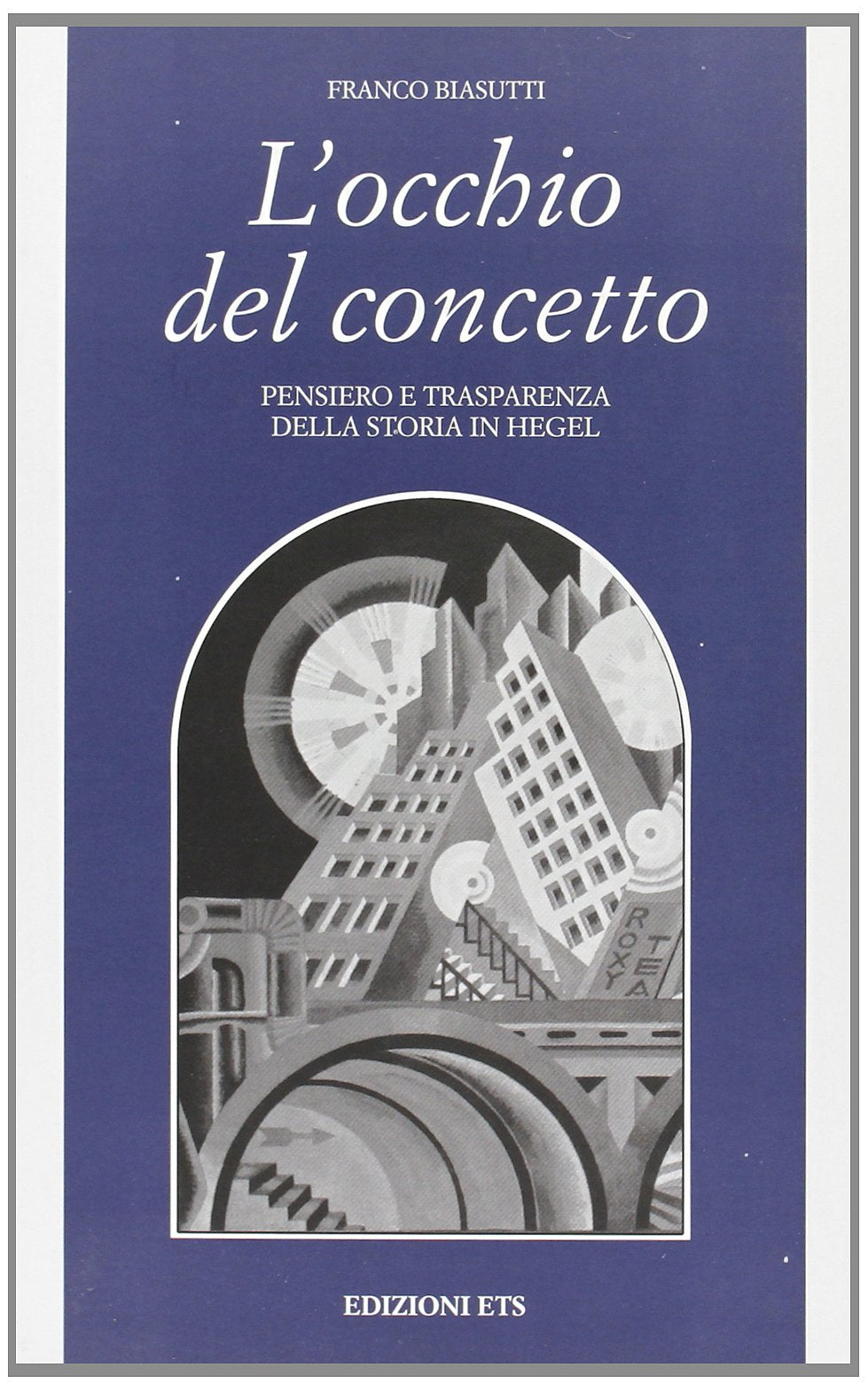 L'occhio del concetto. Pensiero e trasparenza della storia in Hegel (Filosofia) Philosophy