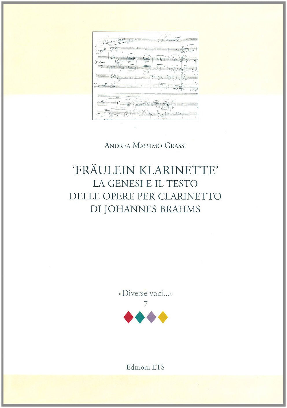 Fraulein Klarinette: la genesi e il testo delle opere per clarinetto di Johannes Brahms book