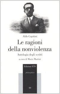 Le ragioni della nonviolenza. Antologia degli scritti (Philosophica) Philosophy