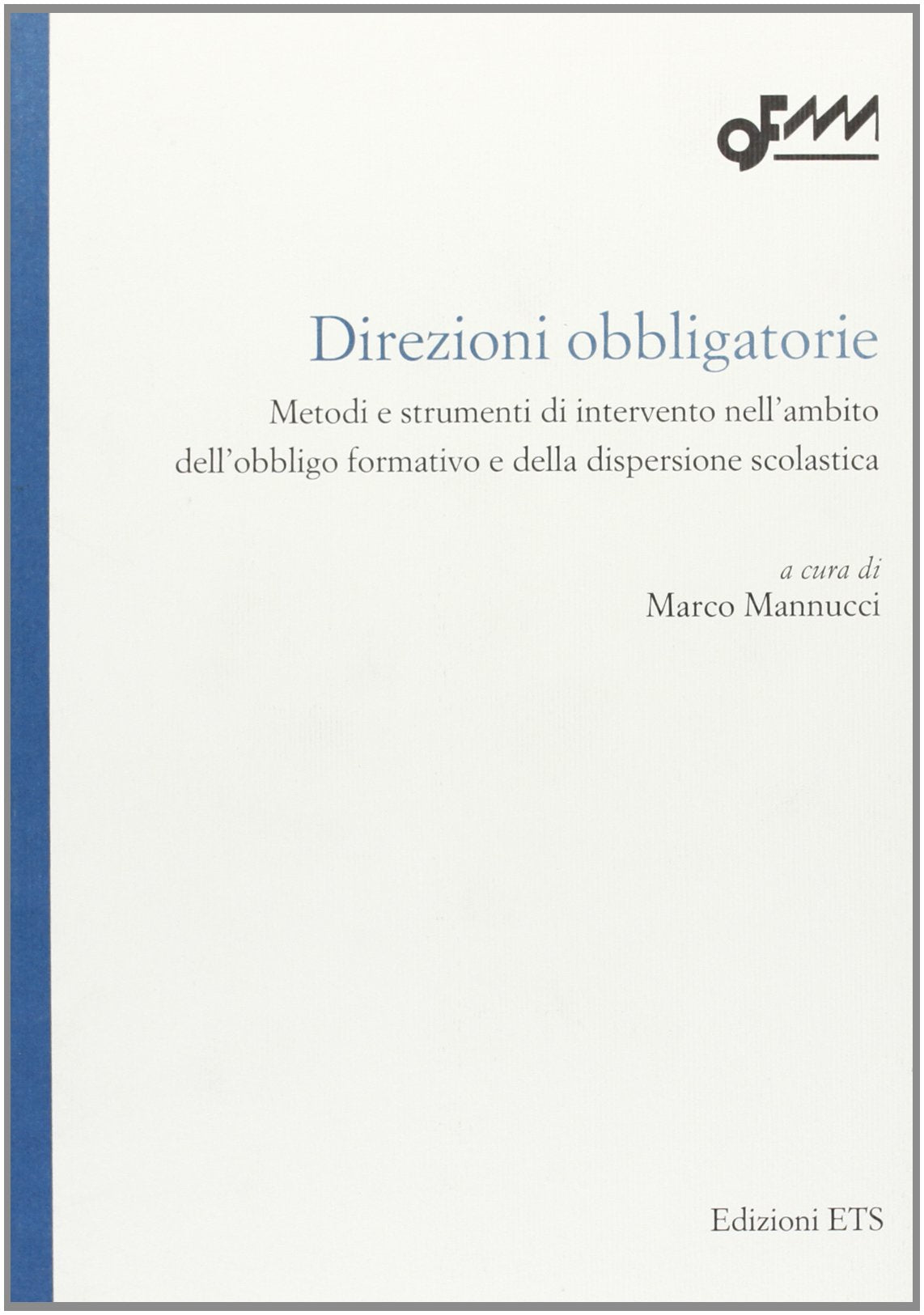 Direzioni obbligatorie. Metodi e strumenti di intervento nell'ambito dell'obbligo formativo e della dispersione scolastica Politics & History