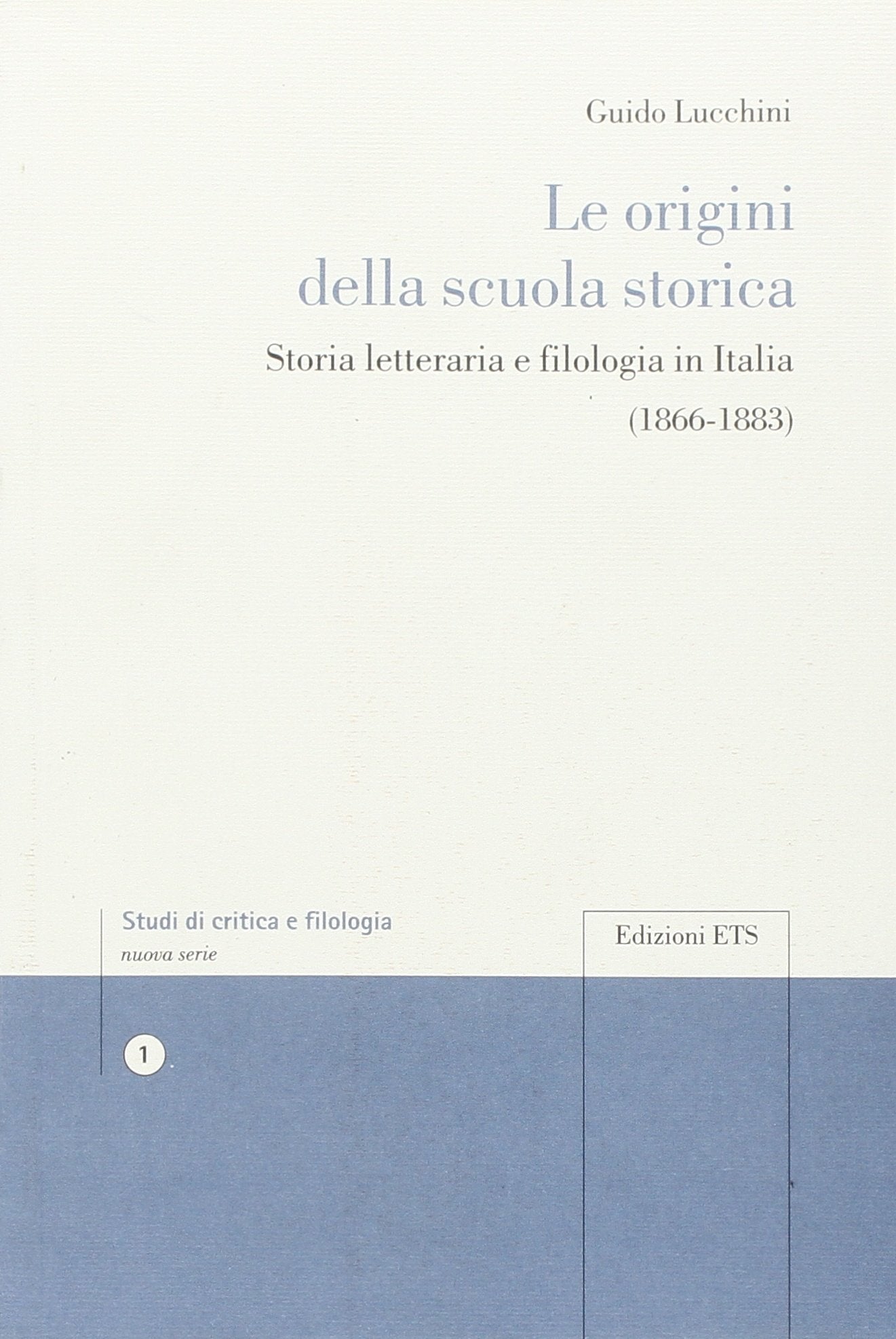 Le origini della scuola storica. Storia letteraria e filologia in Italia book