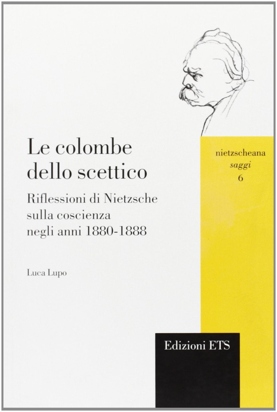 Le colombe dello scettico. Riflessioni di Nietzsche sulla coscienza negli anni 1880-1888 book