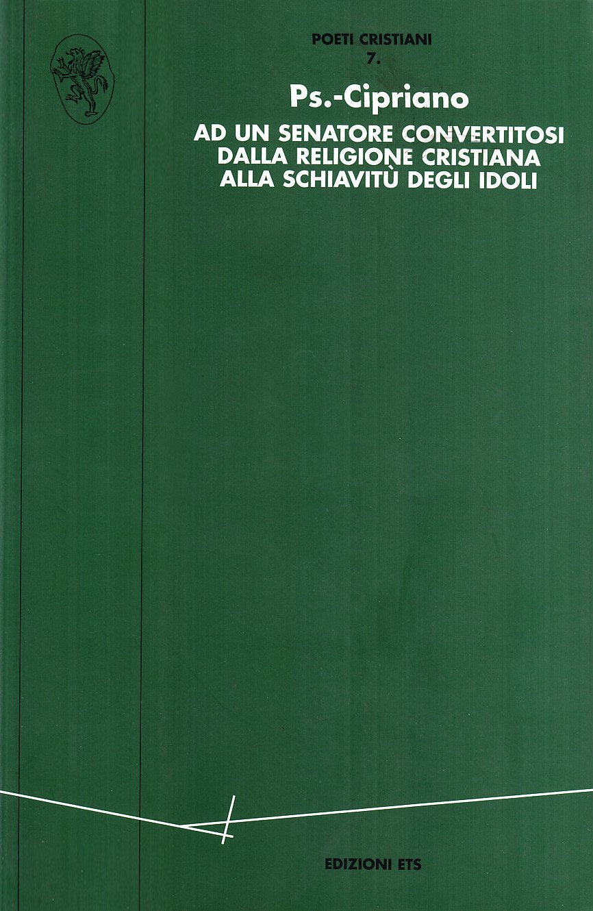 Ad un senatore convertitosi dalla religione cristiana alla schiavitù degli idoli Religion & Esotericism