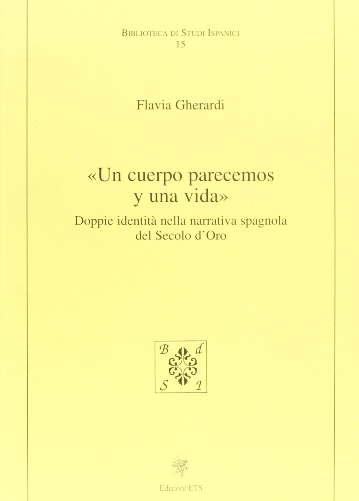 «Un cuerpo parecemos y una vida». Doppie identità nella narrativa spagnola del secolo d'oro book